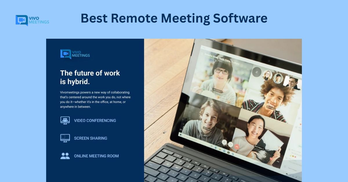 Best Remote Meeting Software: Why Vivomeetings Tops the List